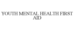 YOUTH MENTAL HEALTH FIRST AID trademark