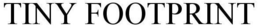TINY FOOTPRINT trademark