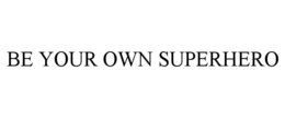 BE YOUR OWN SUPERHERO trademark