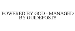 POWERED BY GOD - MANAGED BY GUIDEPOSTS trademark