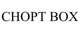 CHOPT BOX trademark
