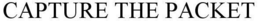 CAPTURE THE PACKET trademark