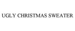 UGLY CHRISTMAS SWEATER trademark