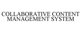 COLLABORATIVE CONTENT MANAGEMENT SYSTEM trademark