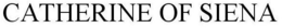 CATHERINE OF SIENA trademark