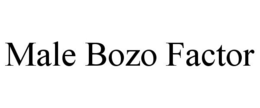 MALE BOZO FACTOR trademark