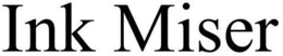 INK MISER trademark