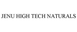JENU HIGH TECH NATURALS trademark