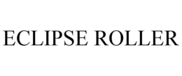 ECLIPSE ROLLER trademark