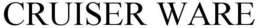 CRUISER WARE trademark