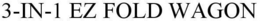 3-IN-1 EZ FOLD WAGON trademark