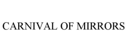 CARNIVAL OF MIRRORS trademark