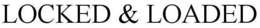 LOCKED & LOADED trademark