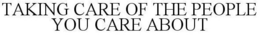 TAKING CARE OF THE PEOPLE YOU CARE ABOUT trademark