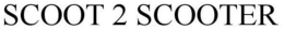 SCOOT 2 SCOOTER trademark