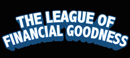 THE LEAGUE OF FINANCIAL GOODNESS trademark