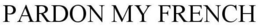 PARDON MY FRENCH trademark