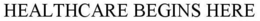 HEALTHCARE BEGINS HERE trademark