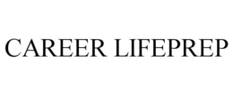 CAREER LIFEPREP trademark