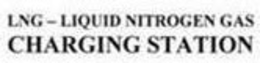 LNG - LIQUID NITROGEN GAS CHARGING STATION trademark