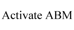 ACTIVATE ABM trademark