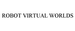 ROBOT VIRTUAL WORLDS trademark