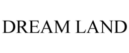 DREAM LAND trademark