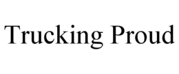 TRUCKING PROUD trademark