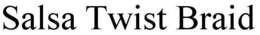 SALSA TWIST BRAID trademark