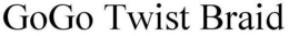 GOGO TWIST BRAID trademark