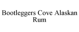 BOOTLEGGERS COVE ALASKAN RUM trademark