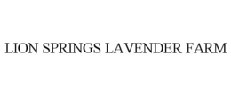 LION SPRINGS LAVENDER FARM trademark