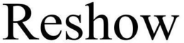 RESHOW trademark