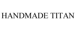 HANDMADE TITAN trademark