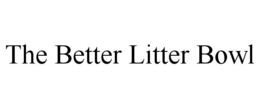 THE BETTER LITTER BOWL trademark