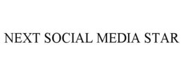 NEXT SOCIAL MEDIA STAR trademark