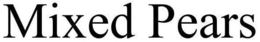 MIXED PEARS trademark