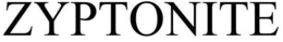 ZYPTONITE trademark