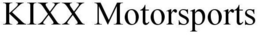 KIXX MOTORSPORTS trademark