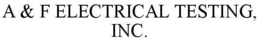 A & F ELECTRICAL TESTING, INC. trademark