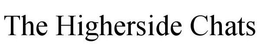 THE HIGHERSIDE CHATS trademark