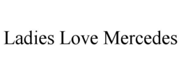 LADIES LOVE MERCEDES trademark