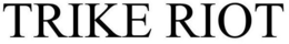 TRIKE RIOT trademark