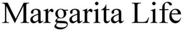 MARGARITA LIFE trademark