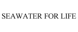 SEAWATER FOR LIFE trademark
