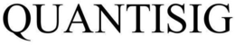 QUANTISIG trademark