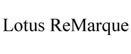 LOTUS REMARQUE trademark