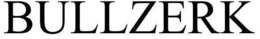 BULLZERK trademark
