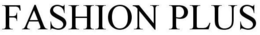 FASHION PLUS trademark