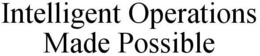 INTELLIGENT OPERATIONS MADE POSSIBLE trademark